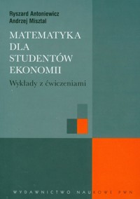 Matematyka dla studentów ekonomii - Antoniewicz Ryszard, Misztal Andrzej - książka