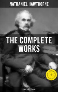 The Complete Works of Nathaniel Hawthorne (Illustrated Edition) - Nathaniel Hawthorne - ebook
