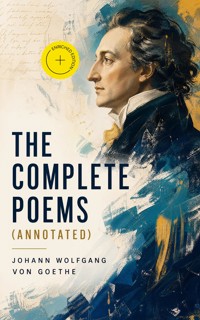 The Complete Poems (Annotated) - Johann Wolfgang von Goethe - ebook