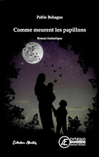Comme meurent les papillons - Pablo Behague - ebook