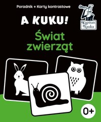 A kuku! Świat zwierząt (Karty kontrastowe + poradnik). Kapitan Nauka - Zych Anna - książka
