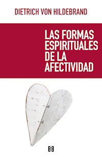 Las formas espirituales de la afectividad - Dietrich von Hildebrand - ebook
