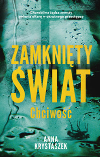 Zamknięty świat. Chciwość - Anna Krystaszek - ebook + książka