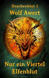 Nur ein Viertel Elfenblut - Wolf Awert - ebook