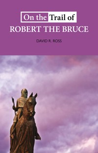 On the Trail of Robert the Bruce - David R. Ross - ebook
