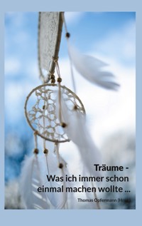 Träume - Was ich immer schon einmal machen wollte ... -  - ebook