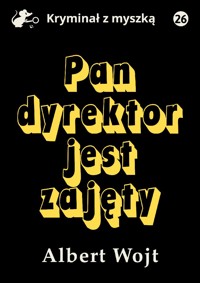 Pan dyrektor jest zajęty - Albert Wojt - ebook