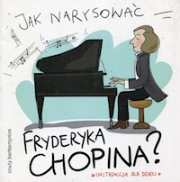 Jak narysować Fryderyka Chopina? - Pietruszka i Murzyn - książka