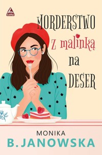 Morderstwo z malinką na deser - Monika B. Janowska - ebook + audiobook + książka