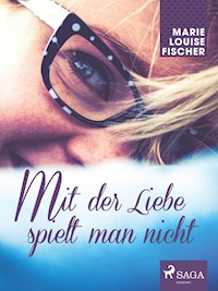 Mit der Liebe spielt man nicht - Marie Louise Fischer - ebook