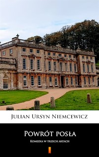 Powrót posła. Komedia w trzech aktach - Julian Ursyn Niemcewicz - ebook