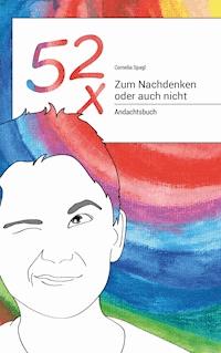 52x Zum Nachdenken oder auch nicht - Cornelia Spagl - ebook
