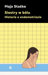 Siostry w bólu. Historie o endometriozie - Maja Staśko - książka