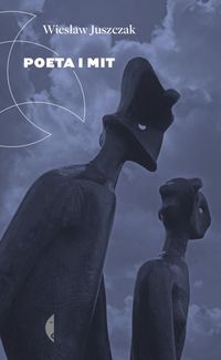 Poeta i mit - Wiesław Juszczak - książka