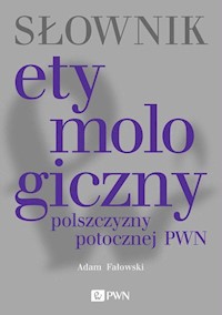 Słownik etymologiczny polszczyzny potocznej PWN - Fałowski Adam - książka