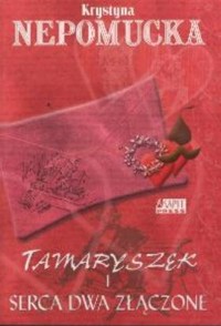 Tamaryszek i serca dwa złączone - Krystyna Nepomucka - ebook