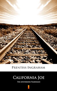 California Joe. The Mysterious Plainsman - Prentiss Ingraham - ebook