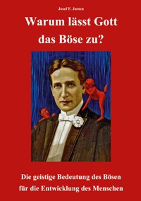 Warum lässt Gott das Böse zu? - Josef F. Justen - ebook