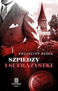 Szpiedzy I Sufrażystki - Krzysztof Beśka - ebook + książka