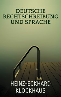 Deutsche Rechtschreibung und Sprache - Heinz-Eckhard Klockhaus - ebook