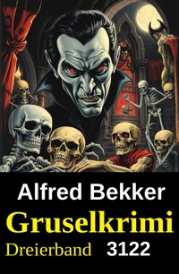 Gruselkrimi Dreierband 3122 - Alfred Bekker - ebook