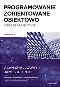 Projektowanie zorientowane obiektowo - Shalloway Alan, Trott James R. - książka