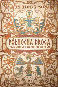 Pasja według Einara. Cykl Północna Droga. Tom 3 - Elżbieta Cherezińska - książka