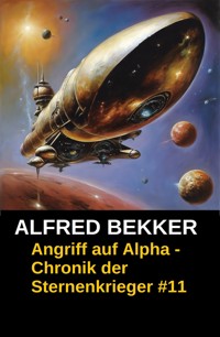 Chronik der Sternenkrieger 11 - Angriff auf Alpha (Science Fiction Abenteuer) - Alfred Bekker - ebook