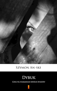 Dybuk. Czyli Na pograniczu dwóch światów - An-ski Szymon - ebook