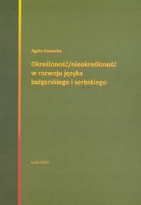 Określoność / nieokreśloność w rozwoju języka bułgarskiego i serbskiego - Anna Kawecka - książka