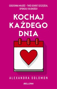 Kochaj każdego dnia - Alexandra Solomon - ebook + książka
