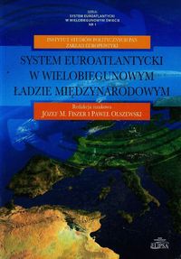 System euroatlantycki w wielobiegunowym ładzie międzynarodowym -  - książka