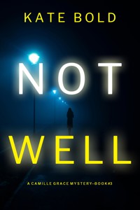 Not Well (A Camille Grace FBI Suspense Thriller—Book 3) - Kate Bold - ebook