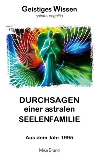 Durchsagen einer astralen Seelenfamilie - Mike Brand - ebook