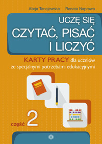 Uczę się czytać, pisać i liczyć. Część 2. Karty pracy dla uczniów ze specjalnymi potrzebami edukacyj - Renata Naprawa, Alicja Tanajewska - książka