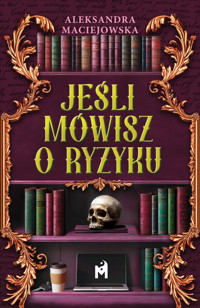 Jeśli mówisz o ryzyku - Maciejowska Aleksandra - ebook + audiobook + książka