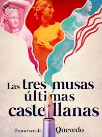 Las tres musas últimas castellanas - Francisco de Quevedo - ebook