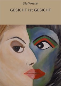GESICHT ist GESICHT - Ella Wessel - ebook