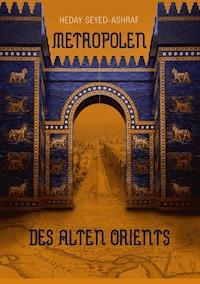 Metropolen des alten Orients - Heday Seyed-Ashraf - ebook