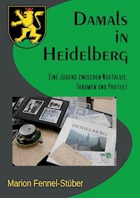 Damals in Heidelberg - Marion Fennel-Stüber - ebook