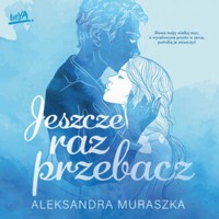 Jeszcze raz przebacz - Muraszka Aleksandra - audiobook + książka