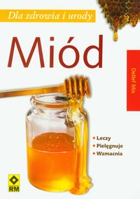 Miód dla zdrowia i urody - Mix Detlef - książka