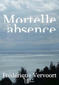 Mortelle absence - Frédérique Vervoort - ebook