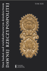 Stan badań nad wielokulturowym dziedzictwem dawnej Rzeczypospolitej Tom XIII - Walczak Wojciech, Wiszowska-Walczak Katarzyna - książka