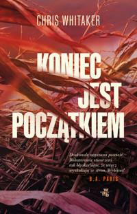 Koniec jest początkiem - Chris Whitaker - książka