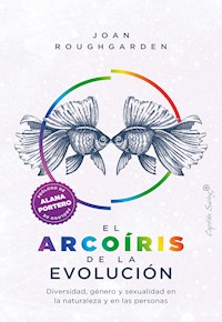 El arcoíris de la evolución - Joan Roughgarden - ebook