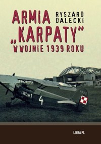 Armia `Karpaty` w wojnie 1939 roku - Ryszard Dalecki - książka