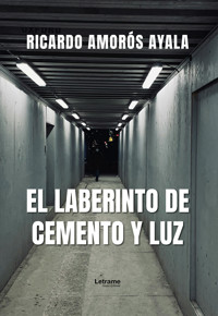 El laberinto de cemento y luz - Ricardo Amorós Ayala - ebook