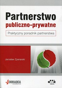 Partnerstwo publiczno-prywatne Praktyczny poradnik partnerstwa -  - książka