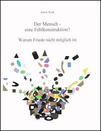 Der Mensch - eine Fehlkonstruktion? - Anton Weiß - ebook
